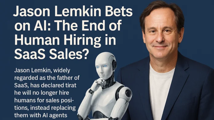 Jason Lemkin SaaS AI sales agents